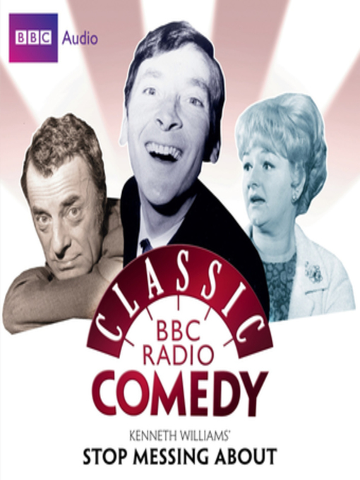 Title details for Kenneth Williams' Stop Messing About (Classic BBC Radio Comedy) by Myles Rudge - Available